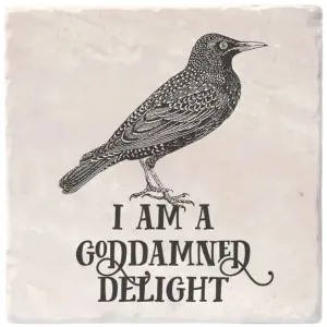 Effin' Birds Coaster - I Am A Goddamned Delight