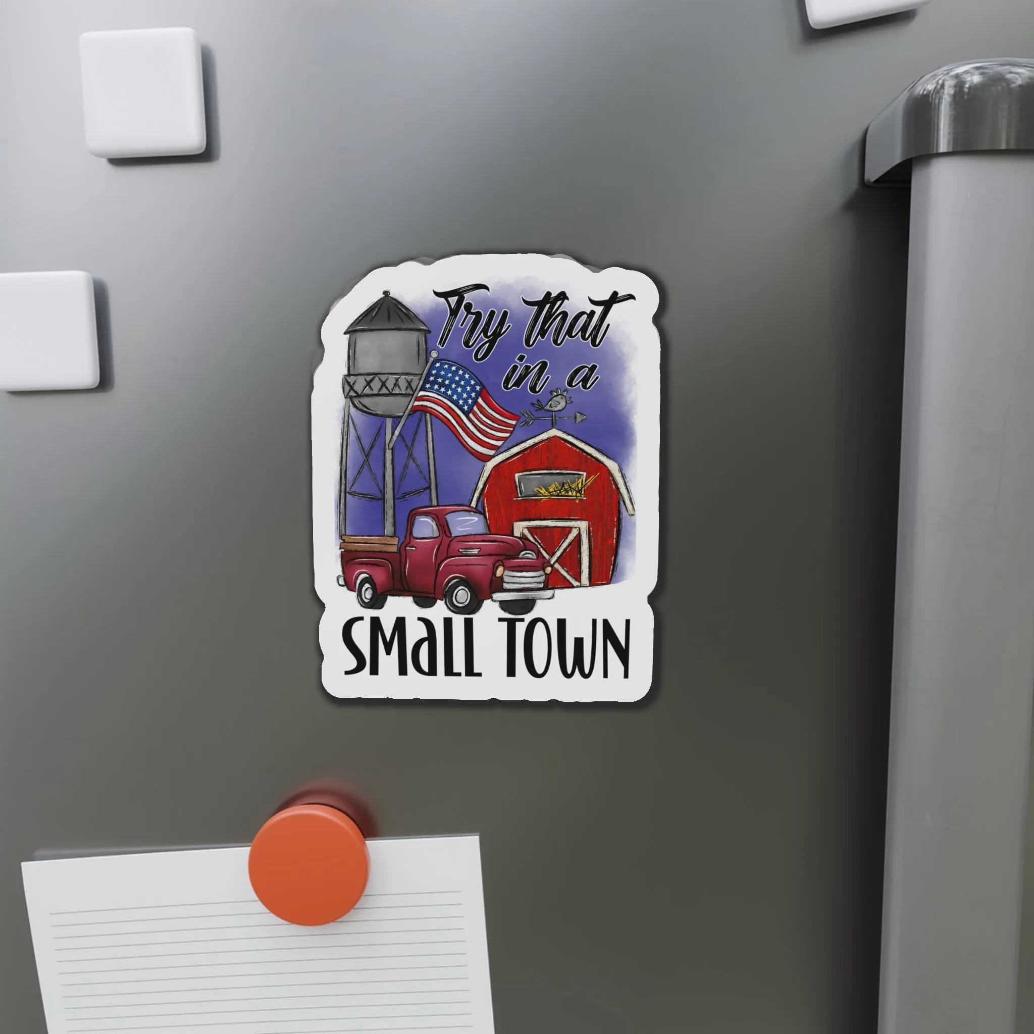 "Try That in a Small Town" (Drawn Design) Die-Cut Magnet (3 Sizes)