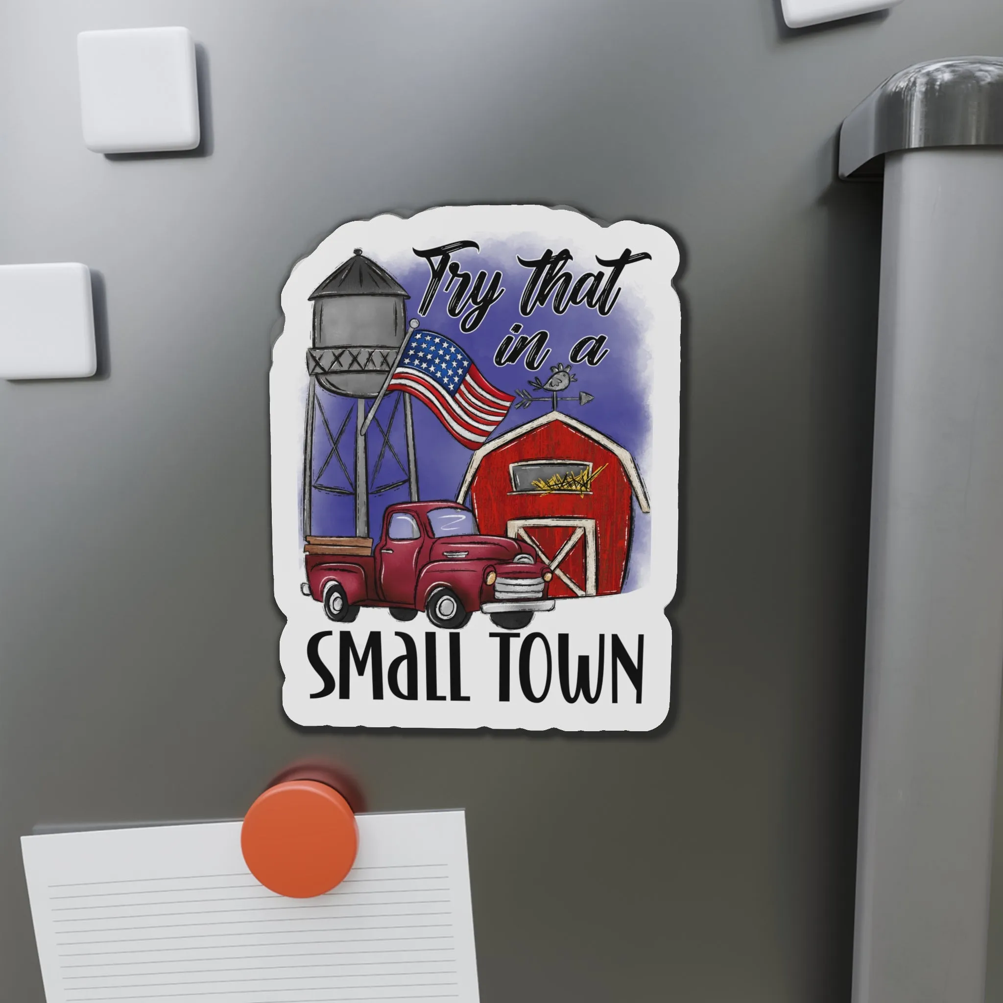 "Try That in a Small Town" (Drawn Design) Die-Cut Magnet (3 Sizes)